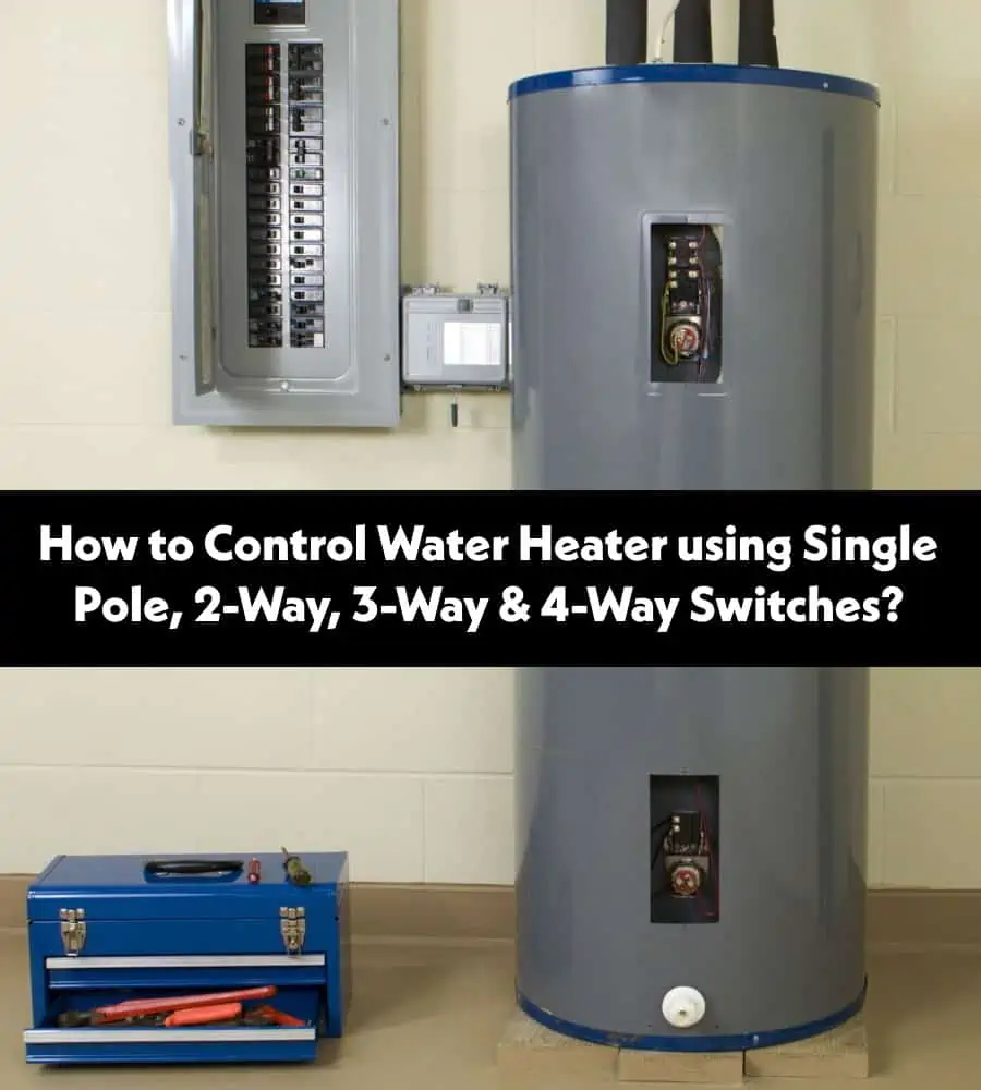 Cómo controlar el calentador de agua con un interruptor central de una, dos, tres y cuatro vías