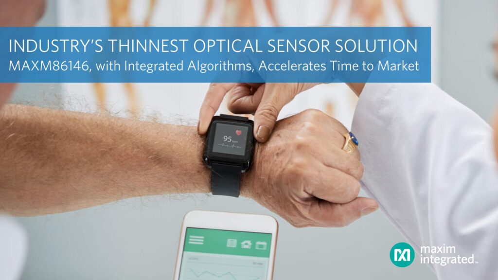 La solución de sensor óptico de fotodetector doble más delgada de la industria de Maxim Integrated acelera el tiempo de comercialización de productos de salud y fitness portátiles